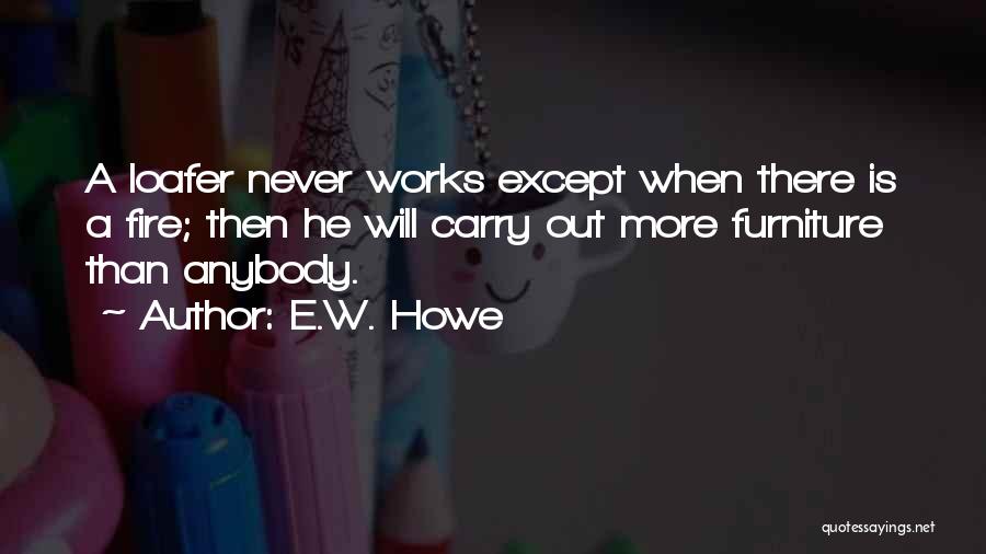 Loafer Quotes By E.W. Howe