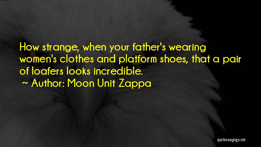 Loafers Shoes Quotes By Moon Unit Zappa