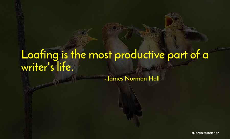 Loafing Quotes By James Norman Hall Loafing Quotes By James Norman Hall