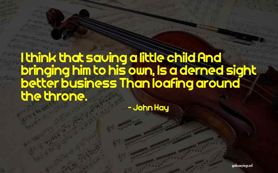 Loafing Quotes By John Hay