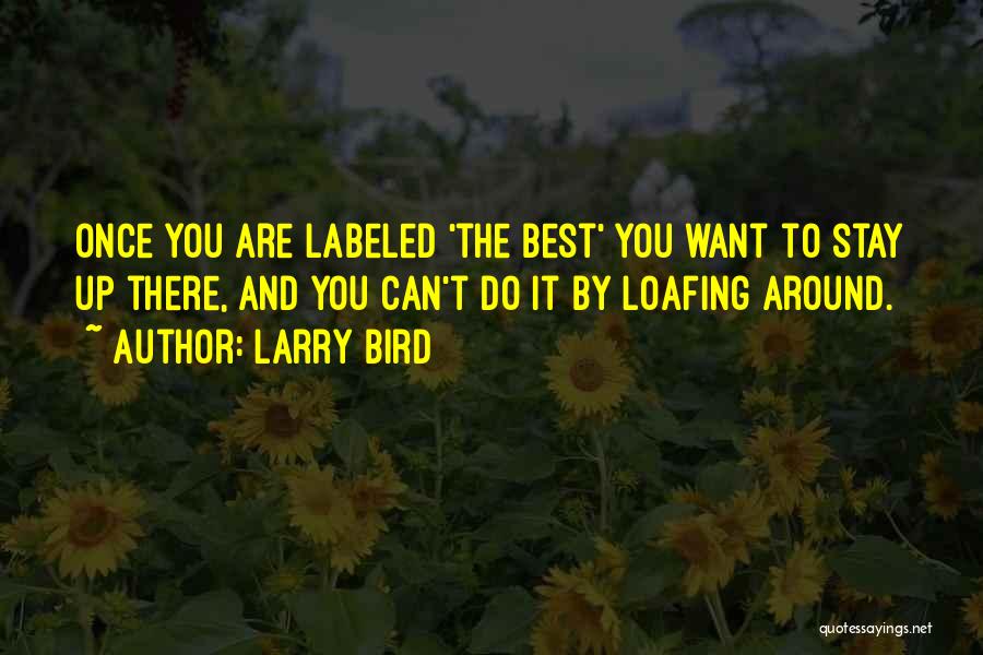Loafing Quotes By Larry Bird