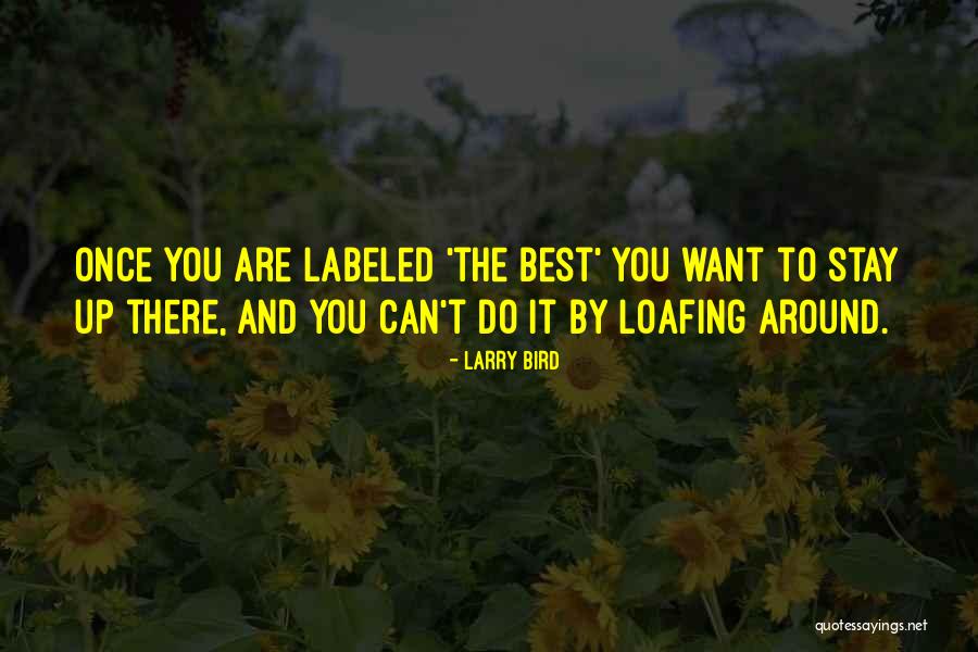 Loafing Quotes By Larry Bird Loafing Quotes By Larry Bird