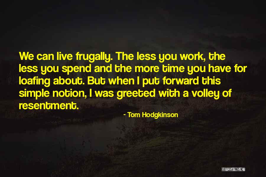 Loafing Quotes By Tom Hodgkinson