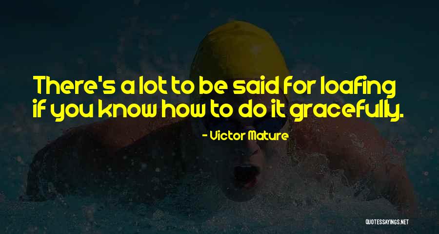 Loafing Quotes By Victor Mature Loafing Quotes By Victor Mature