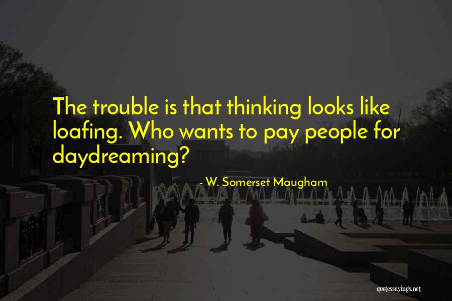 Loafing Quotes By W. Somerset Maugham