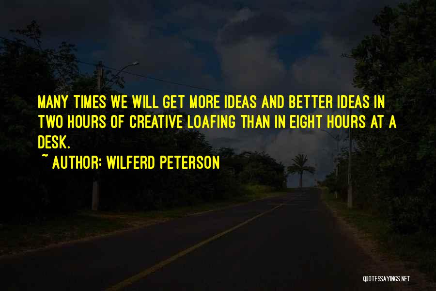 Loafing Quotes By Wilferd Peterson