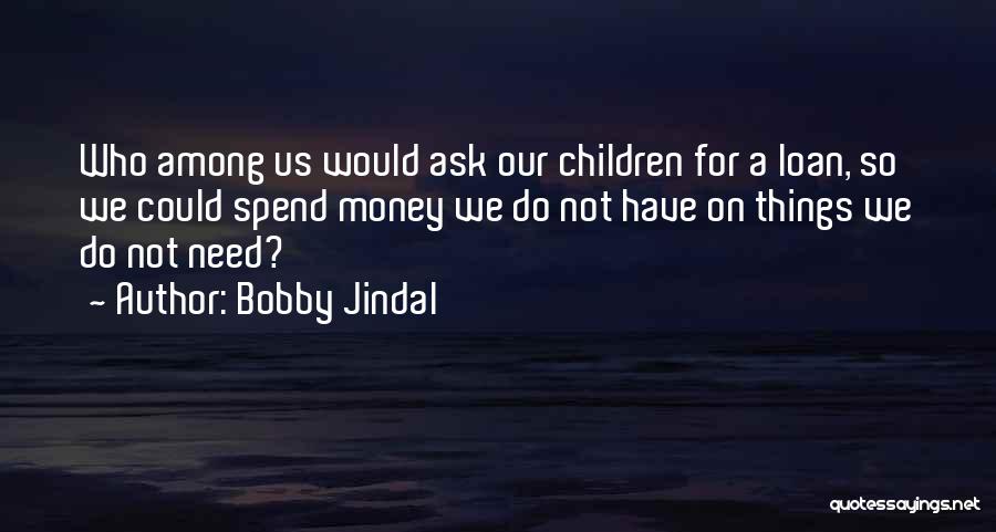 Loan Quotes By Bobby Jindal