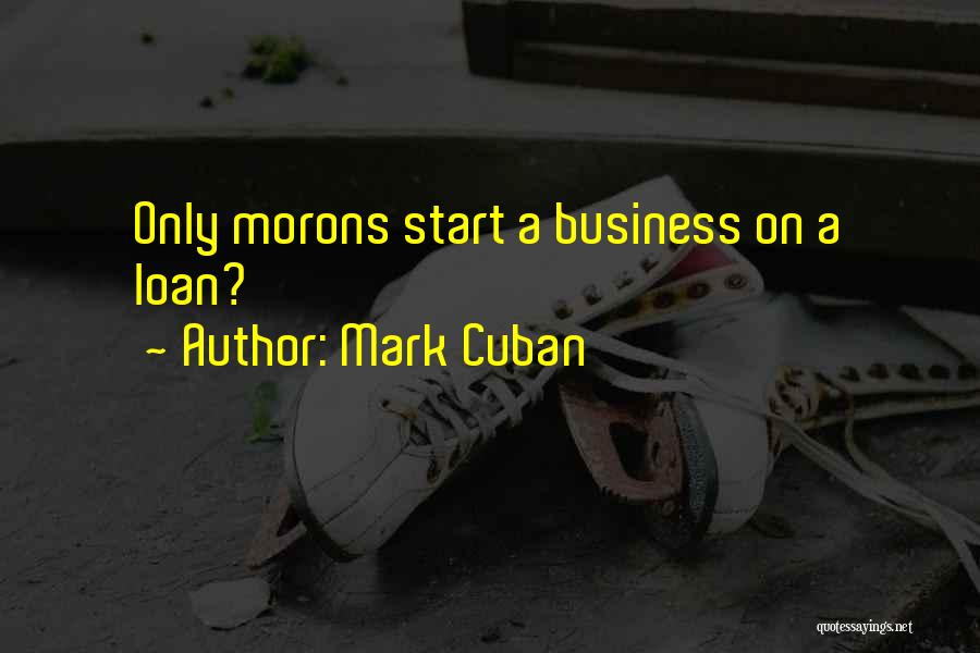 Loan Quotes By Mark Cuban