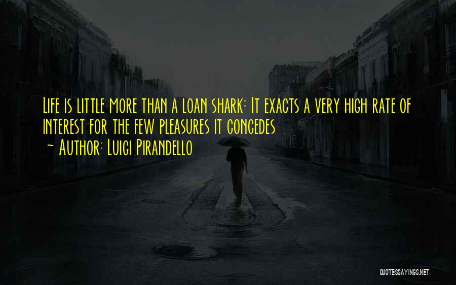 Loan Shark Quotes By Luigi Pirandello