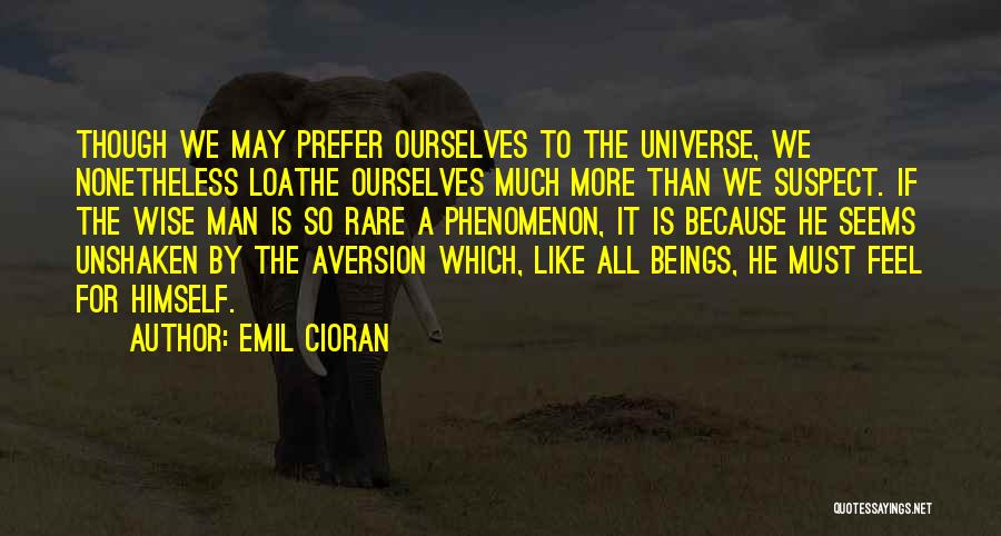 Loathe Quotes By Emil Cioran