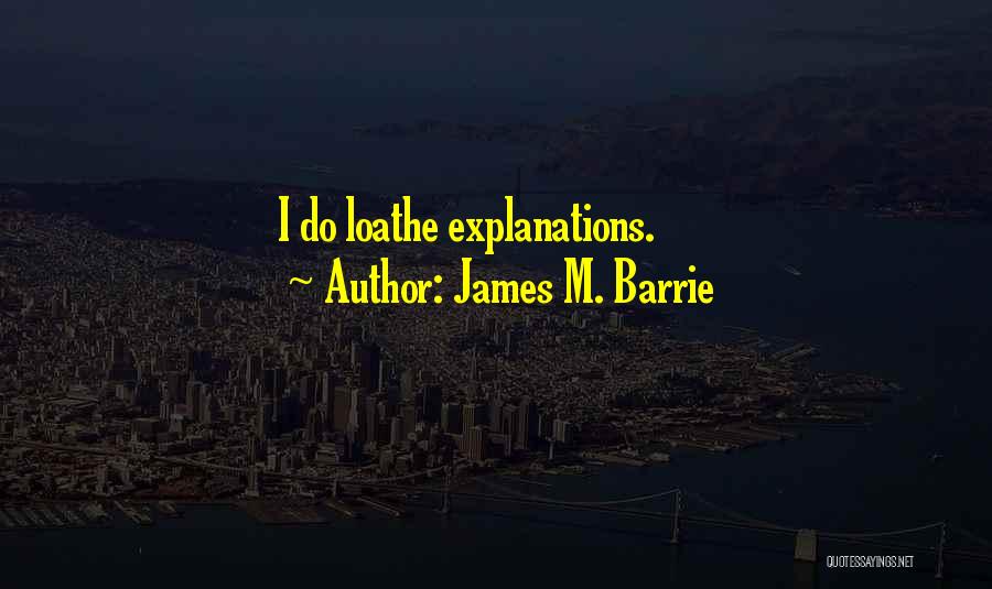 Loathe Quotes By James M. Barrie