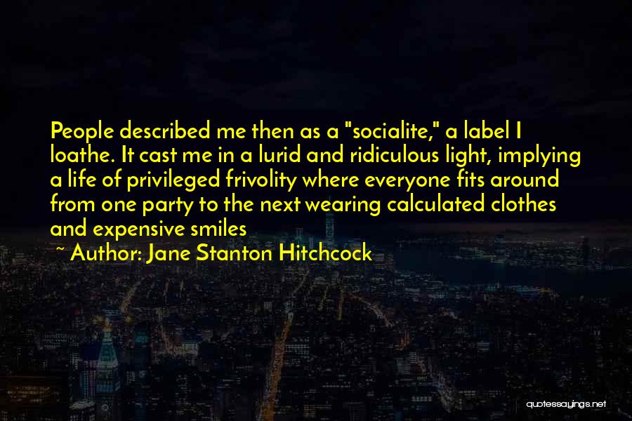 Loathe Quotes By Jane Stanton Hitchcock