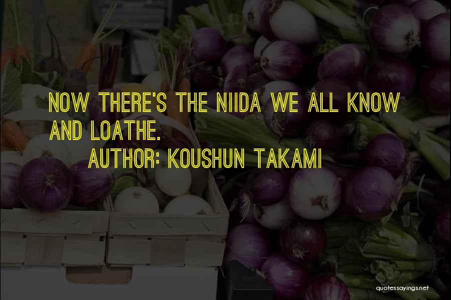 Loathe Quotes By Koushun Takami