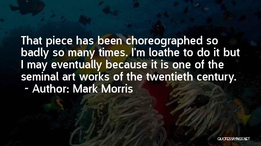 Loathe Quotes By Mark Morris