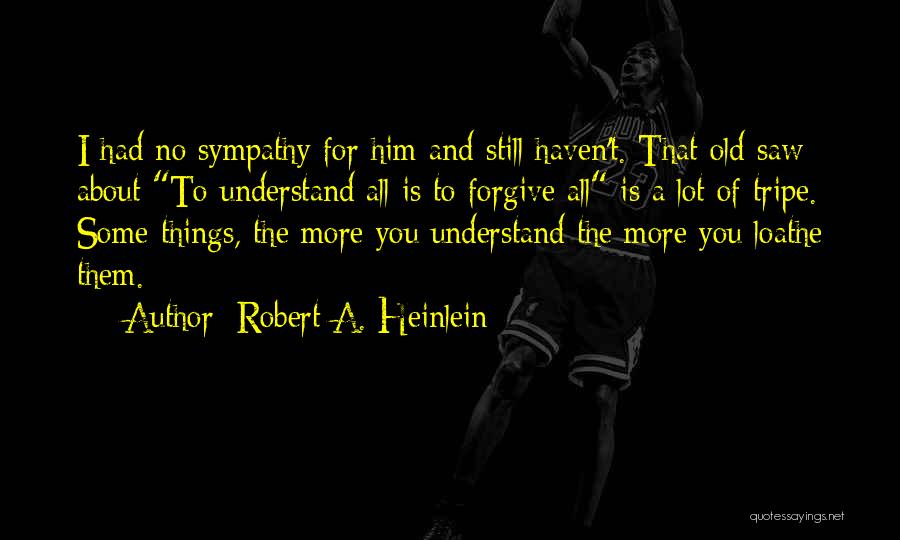 Loathe Quotes By Robert A. Heinlein
