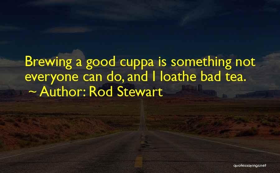 Loathe Quotes By Rod Stewart