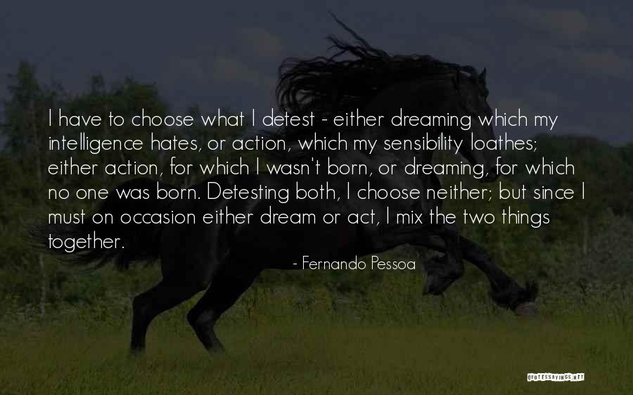 Loathes Quotes By Fernando Pessoa Loathes Quotes By Fernando Pessoa