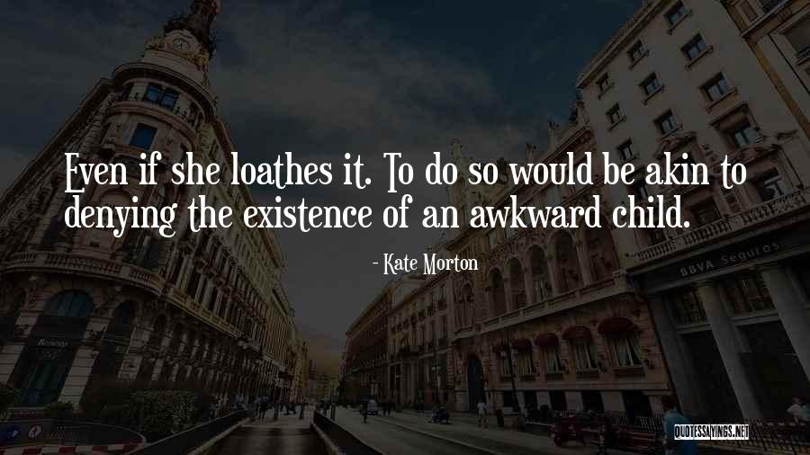 Loathes Quotes By Kate Morton Loathes Quotes By Kate Morton