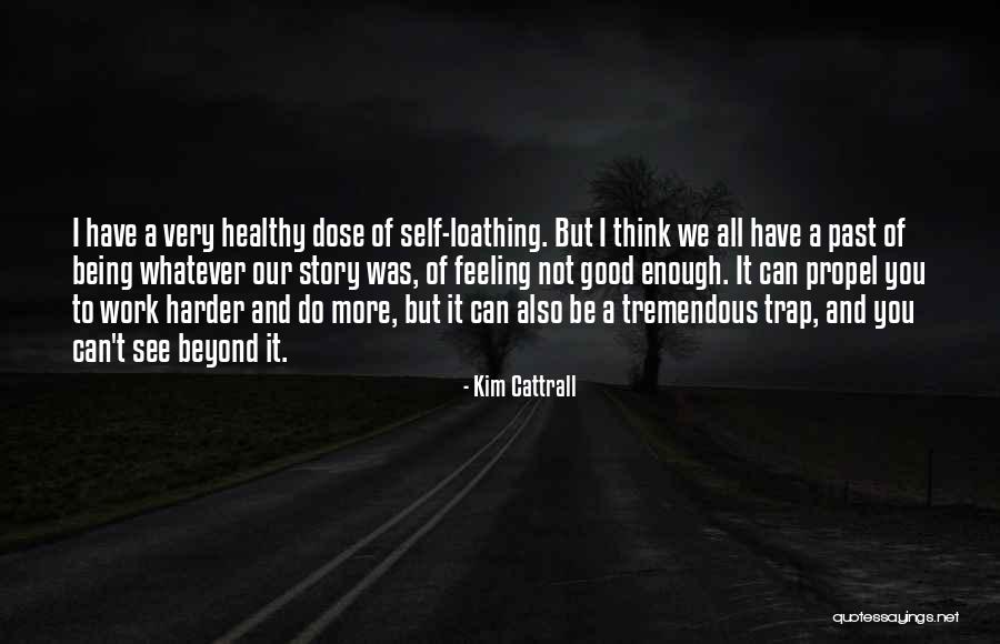 Loathing Self Quotes By Kim Cattrall Loathing Self Quotes By Kim Cattrall
