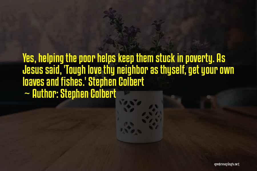 Loaves And Fishes Quotes By Stephen Colbert