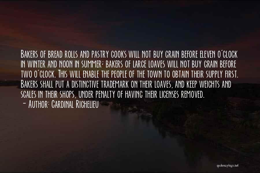 Loaves Of Bread Quotes By Cardinal Richelieu