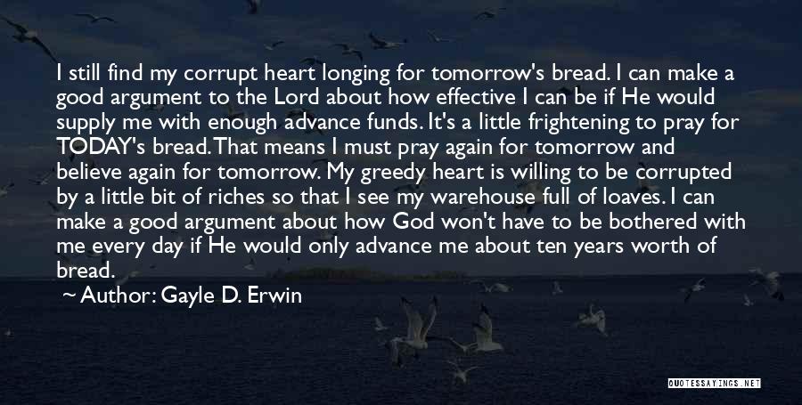 Loaves Of Bread Quotes By Gayle D. Erwin