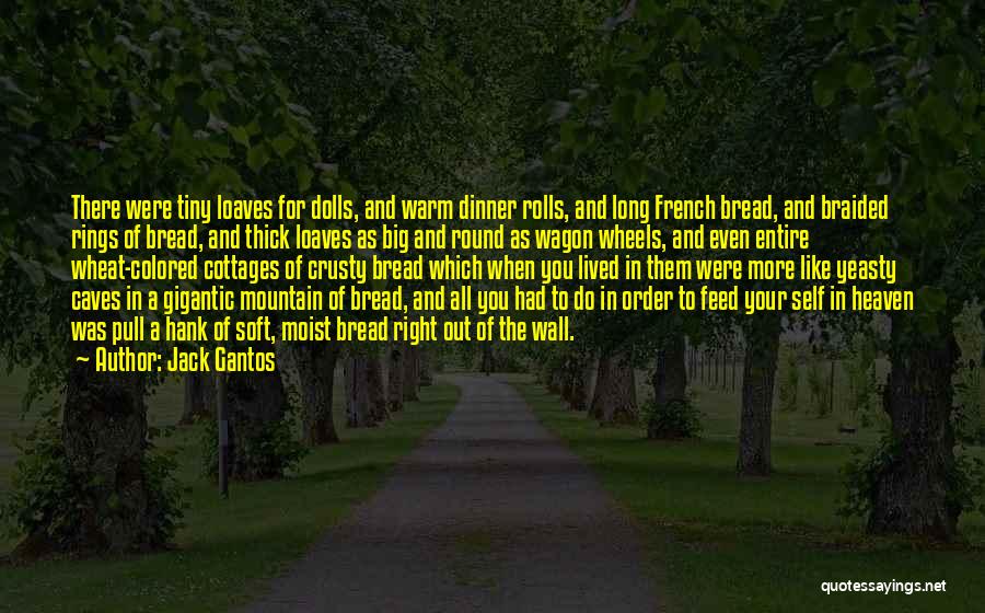 Loaves Of Bread Quotes By Jack Gantos