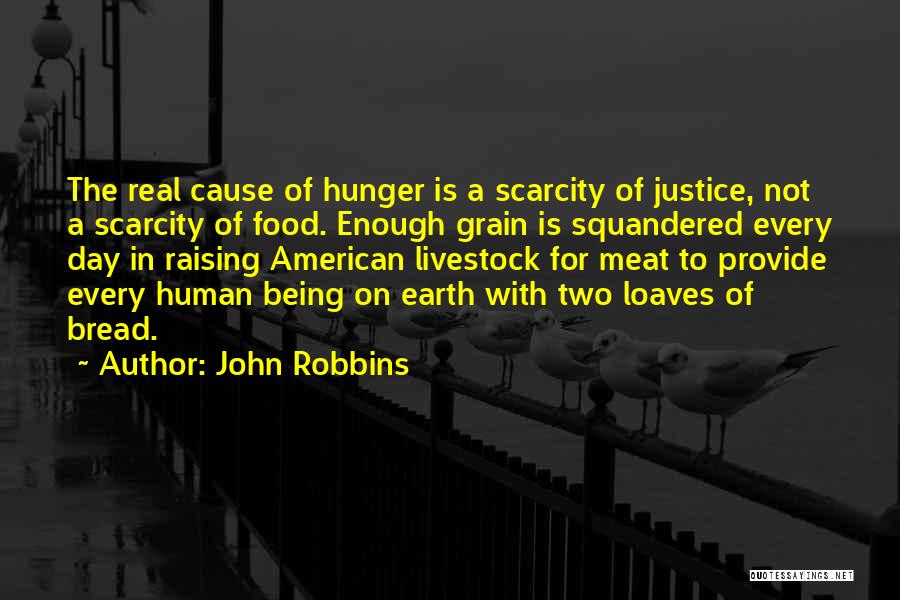 Loaves Of Bread Quotes By John Robbins