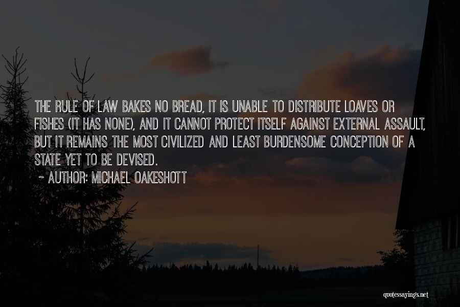 Loaves Of Bread Quotes By Michael Oakeshott