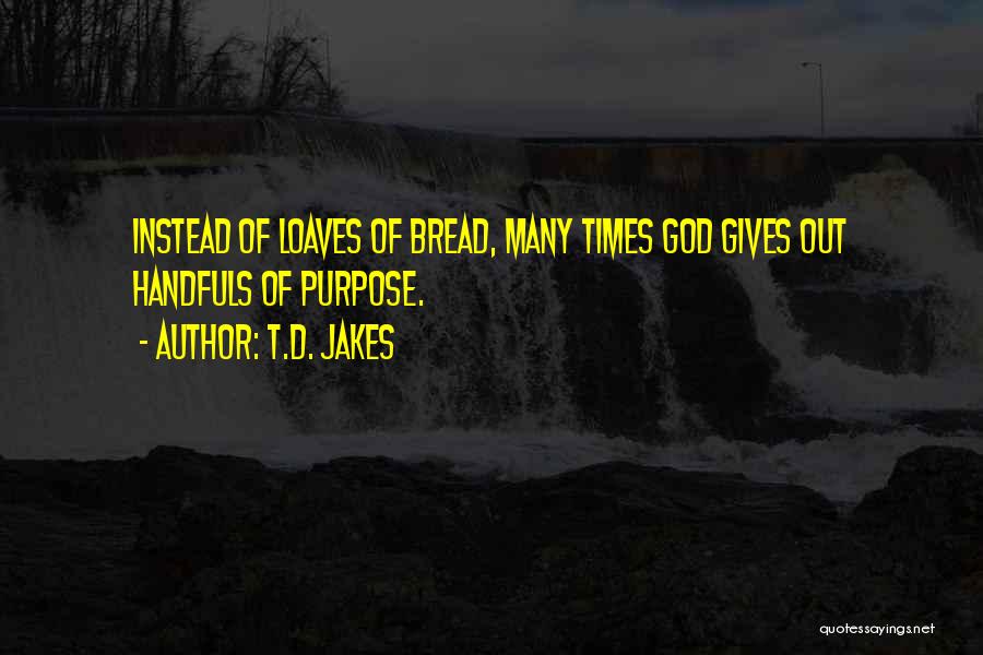 Loaves Of Bread Quotes By T.D. Jakes