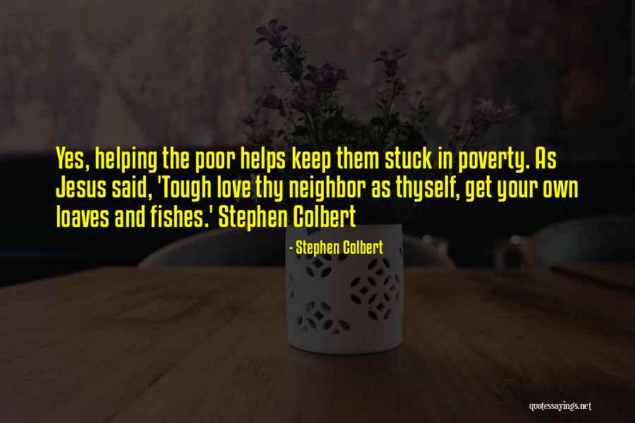 Loaves Quotes By Stephen Colbert Loaves Quotes By Stephen Colbert