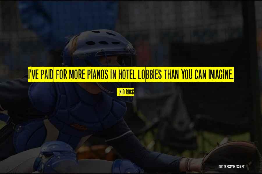 Lobbies Imagine Quotes By Kid Rock Lobbies Imagine Quotes By Kid Rock
