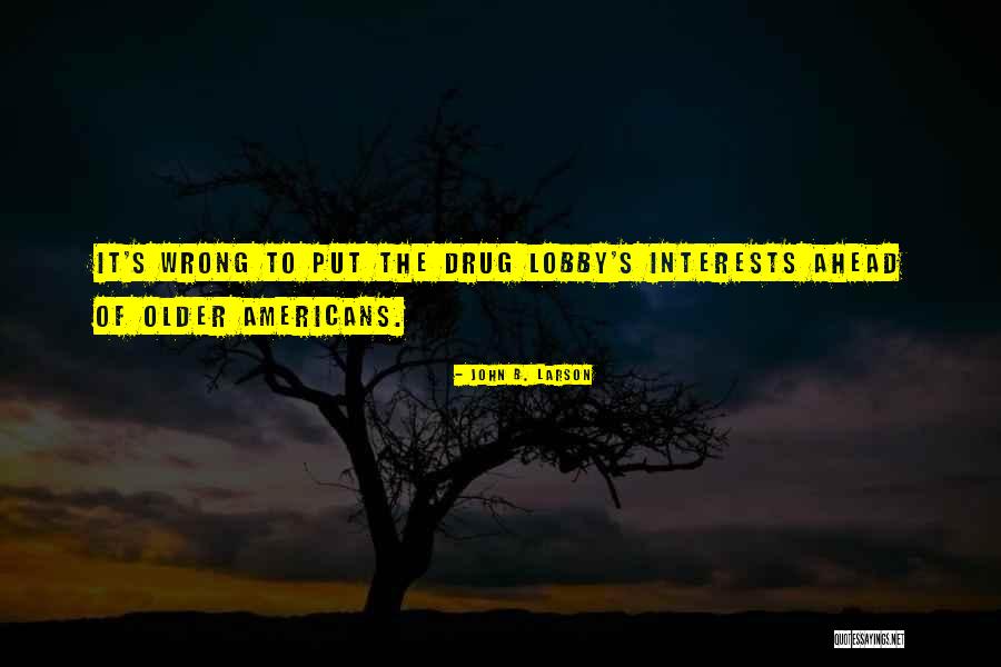 Lobby Quotes By John B. Larson Lobby Quotes By John B. Larson