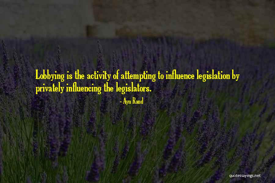 Lobbying Quotes By Ayn Rand Lobbying Quotes By Ayn Rand