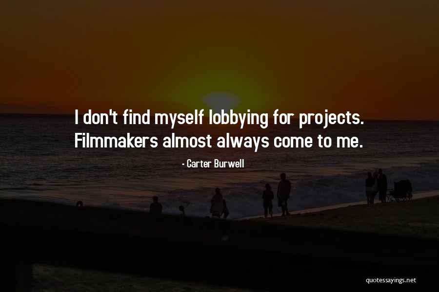 Lobbying Quotes By Carter Burwell