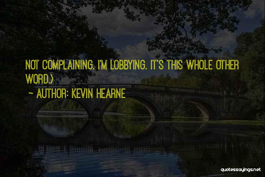 Lobbying Quotes By Kevin Hearne