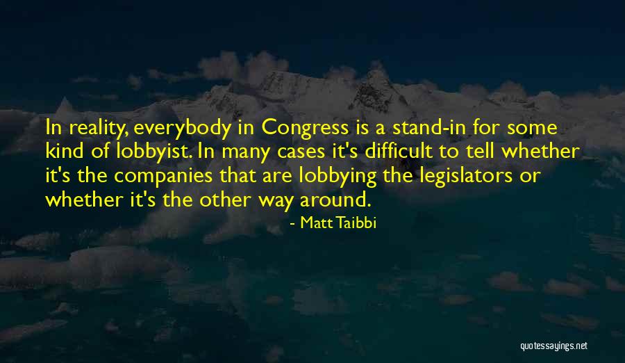 Lobbying Quotes By Matt Taibbi Lobbying Quotes By Matt Taibbi