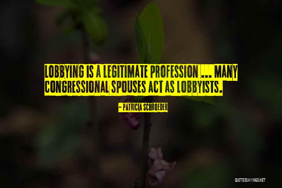 Lobbying Quotes By Patricia Schroeder