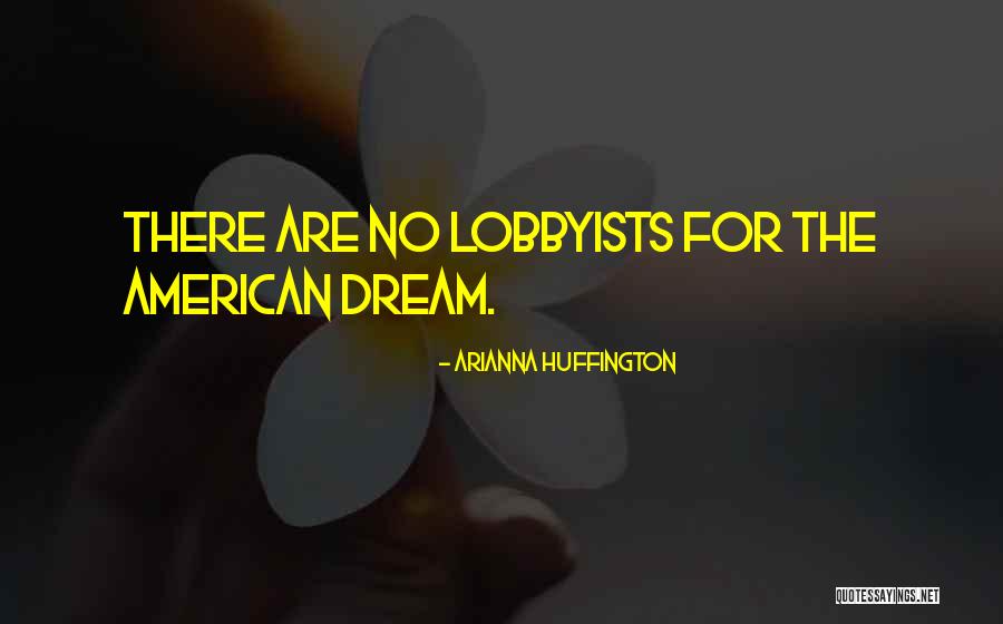 Lobbyists Quotes By Arianna Huffington