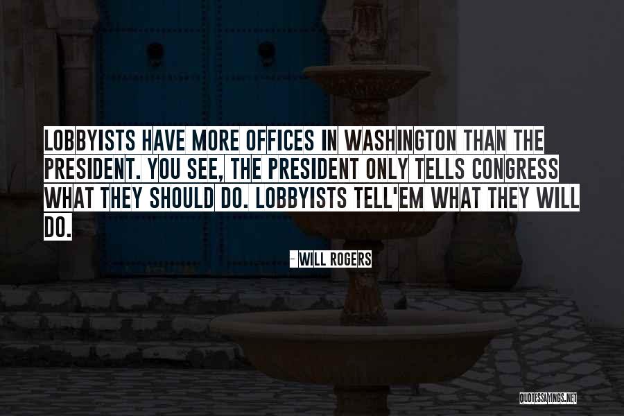 Lobbyists Quotes By Will Rogers