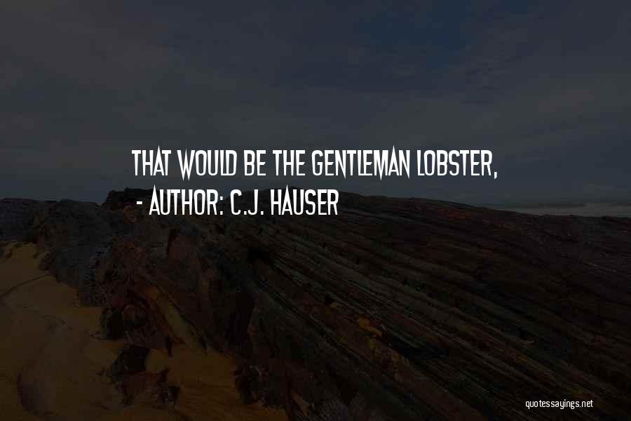 Lobster Quotes By C.J. Hauser