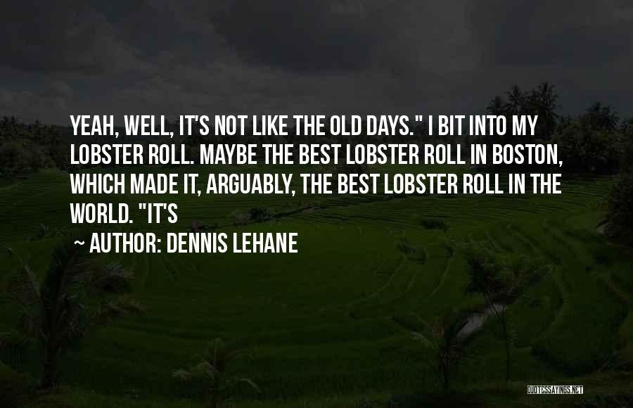 Lobster Quotes By Dennis Lehane