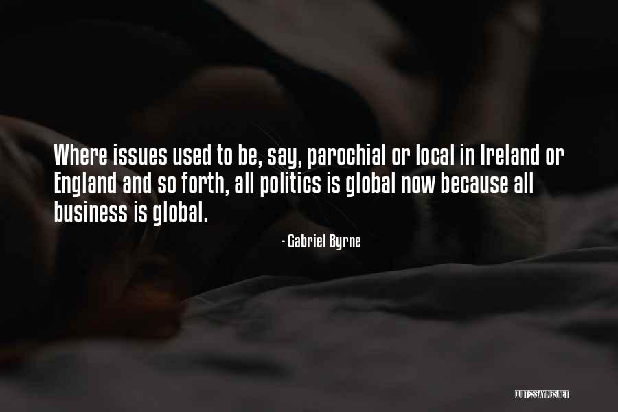 Local And Global Quotes By Gabriel Byrne Local And Global Quotes By Gabriel Byrne