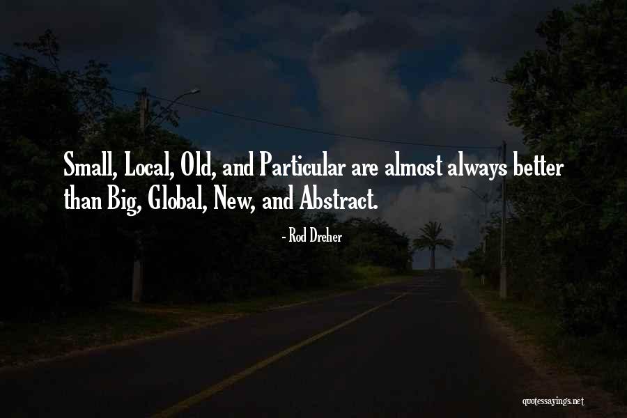 Local And Global Quotes By Rod Dreher Local And Global Quotes By Rod Dreher