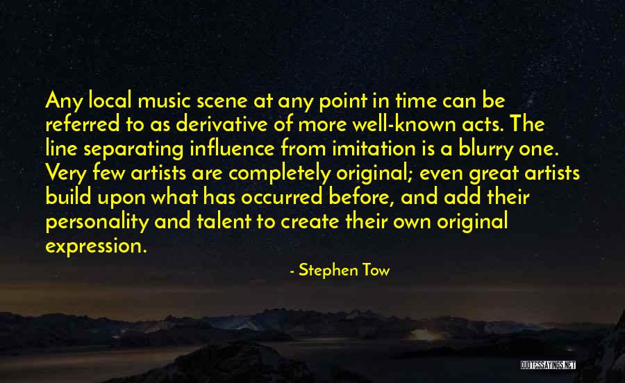 Local Artists Quotes By Stephen Tow