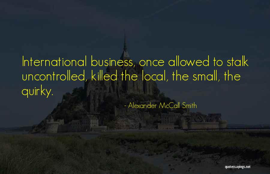 Local Business Quotes By Alexander McCall Smith Local Business Quotes By Alexander McCall Smith