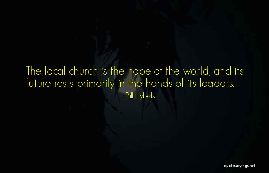 Local Church Quotes By Bill Hybels Local Church Quotes By Bill Hybels