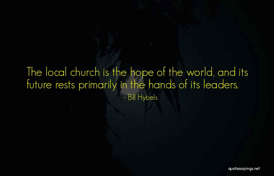 Local Church Quotes By Bill Hybels