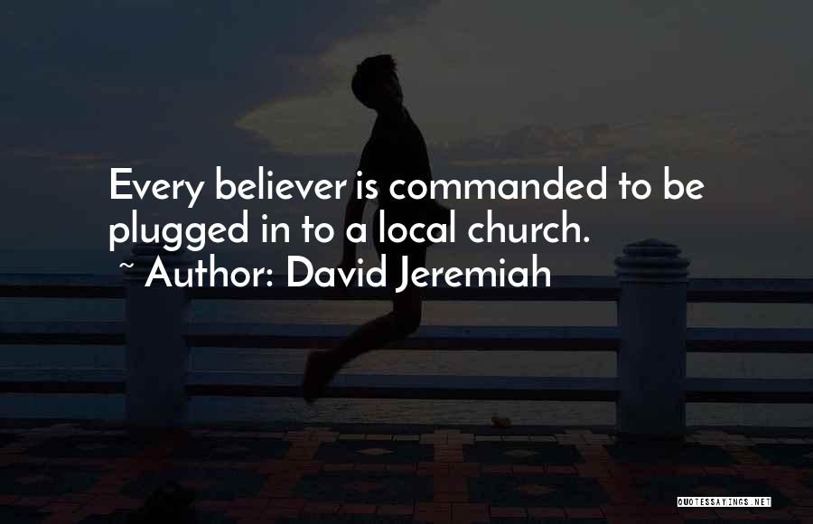 Local Church Quotes By David Jeremiah