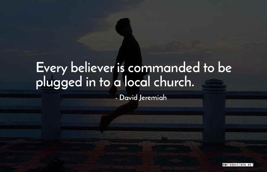 Local Church Quotes By David Jeremiah